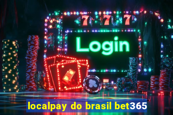 localpay do brasil bet365